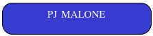 PJ MALONE