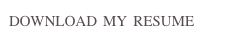DOWNLOAD MY RESUME